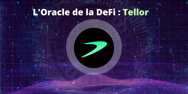 Crypto-pépite - Tellor : un nouvel oracle pour la DeFi (Finance Décentralisée)