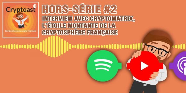 Podcast hors-série #2 - Interview de Cryptomatrix, l'étoile montante de la cryptosphère française