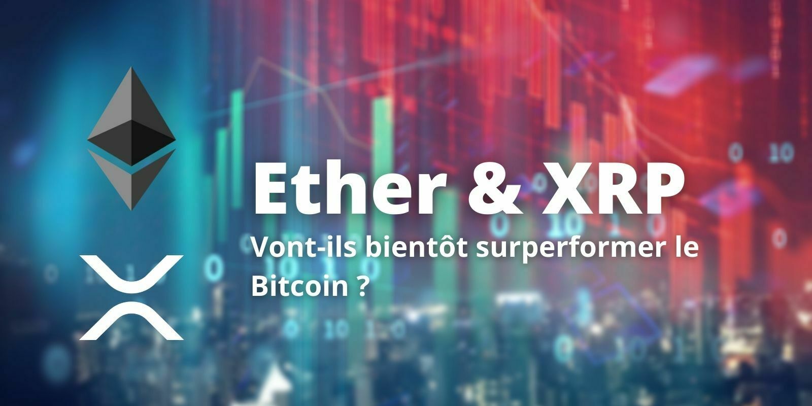 L'Ethereum (ETH) et le XRP pourraient surperformer le Bitcoin (BTC) à court terme