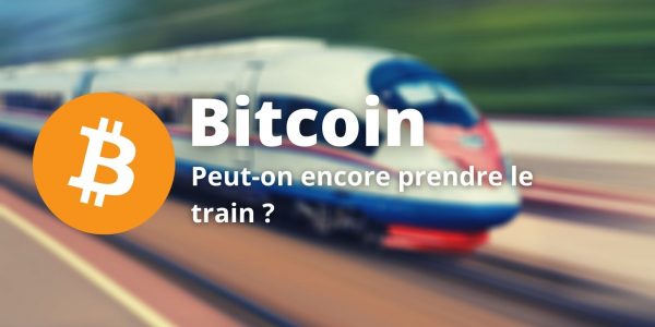 Bitcoin (BTC) - Peut-on encore prendre le train en marche ?