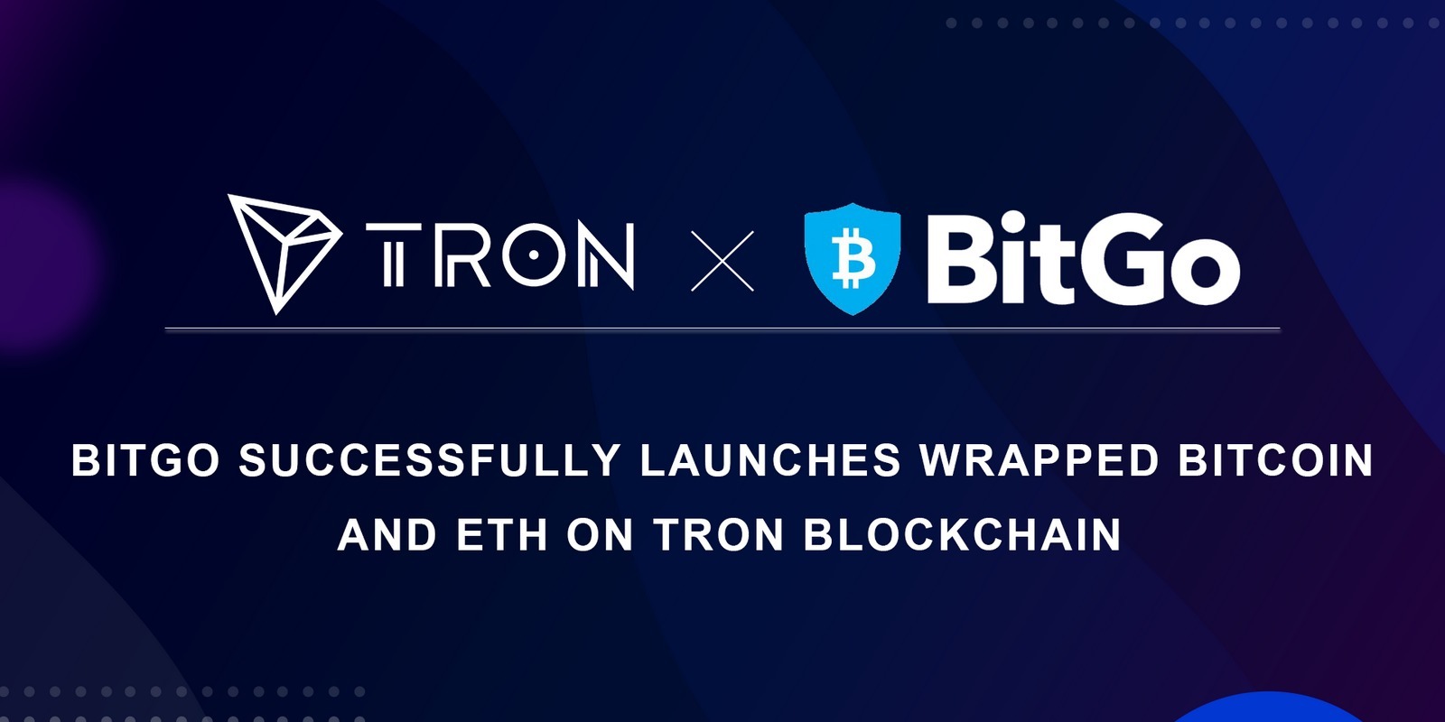 BitGo lance le Wrapped Bitcoin (wBTC) et Ether (wETH) sur la blockchain Tron