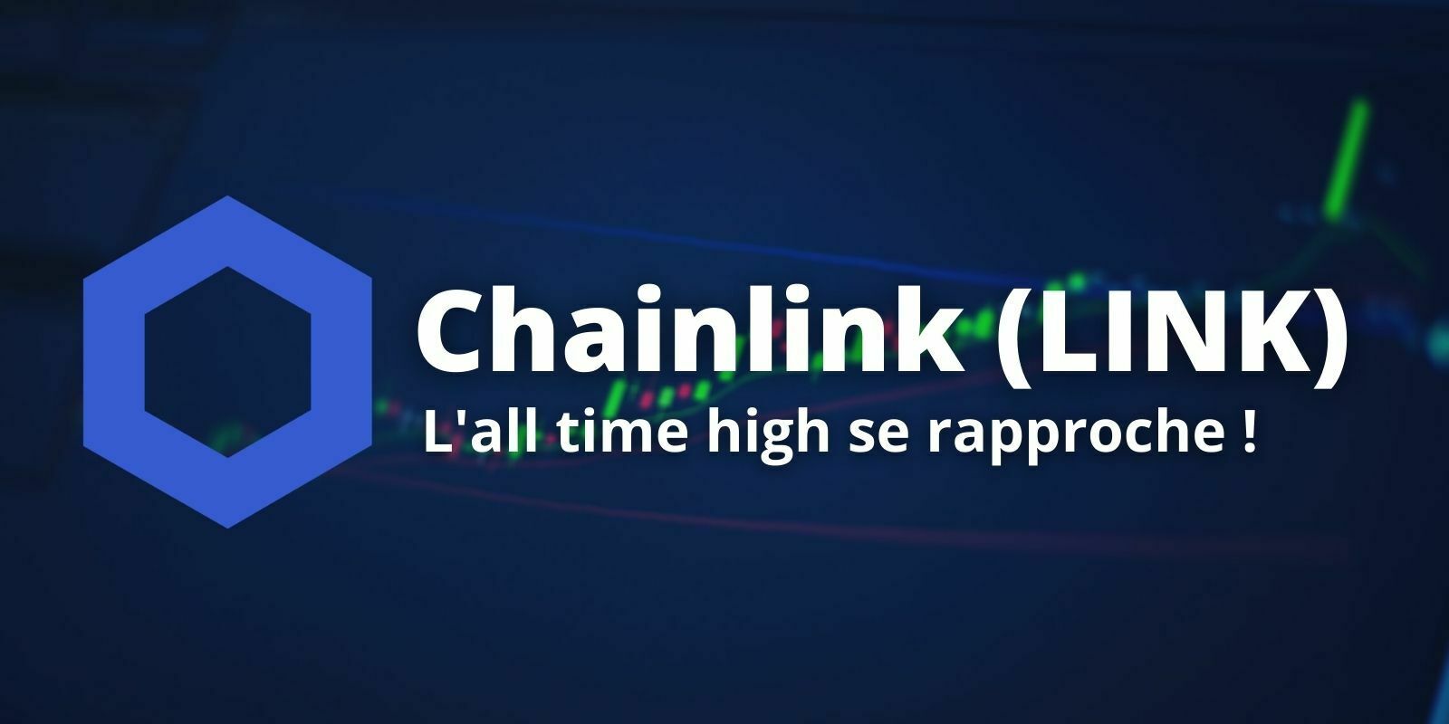 Chainlink (LINK) - Sur le chemin de ses records historiques