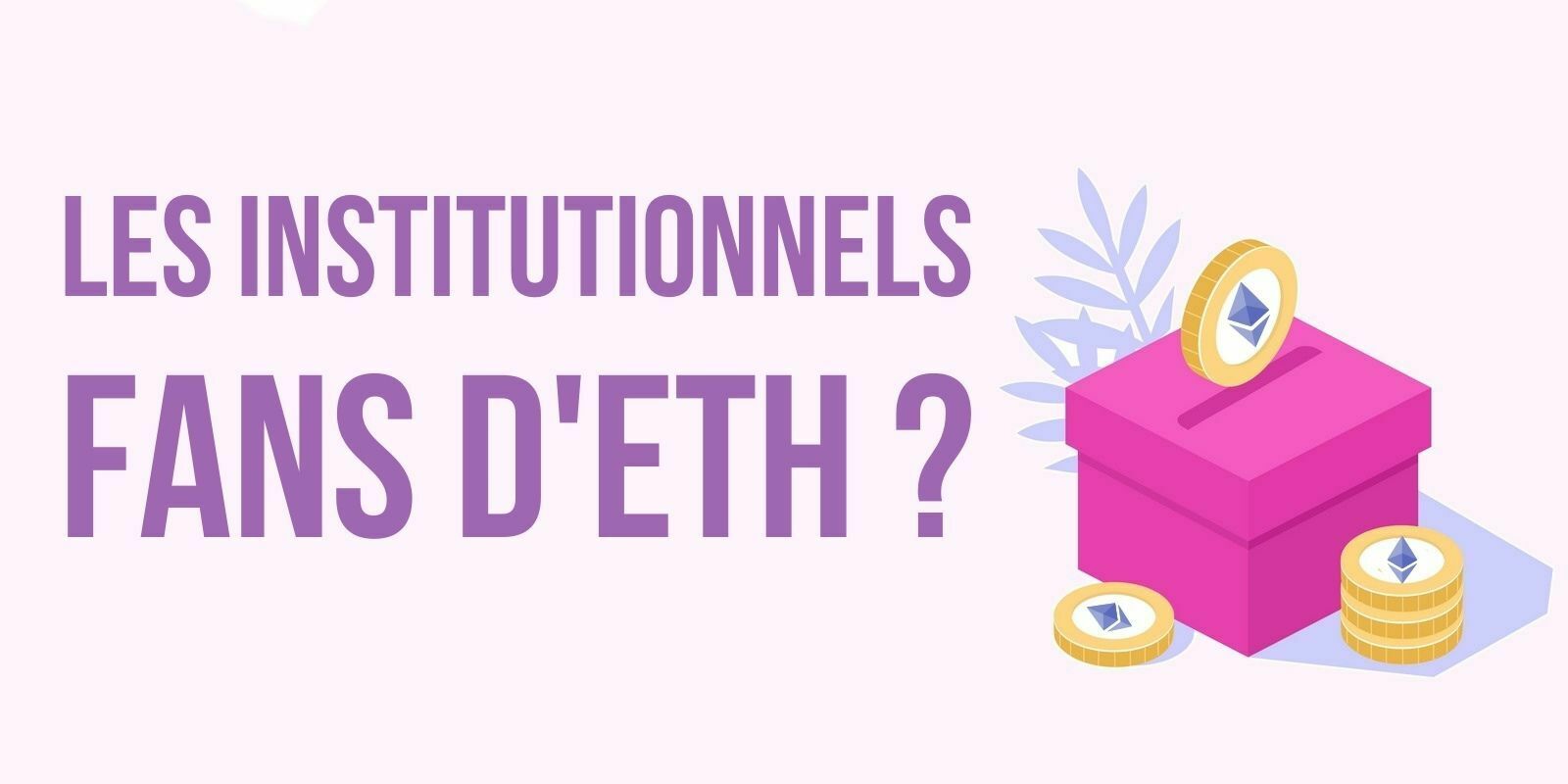 Coinbase : les institutionnels ont commencé à se tourner vers l’Ether (ETH)