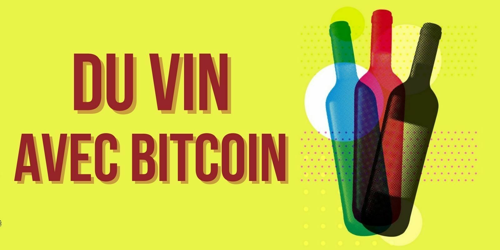 France : ce négociant en Grands Crus booste ses ventes grâce à Bitcoin (BTC)