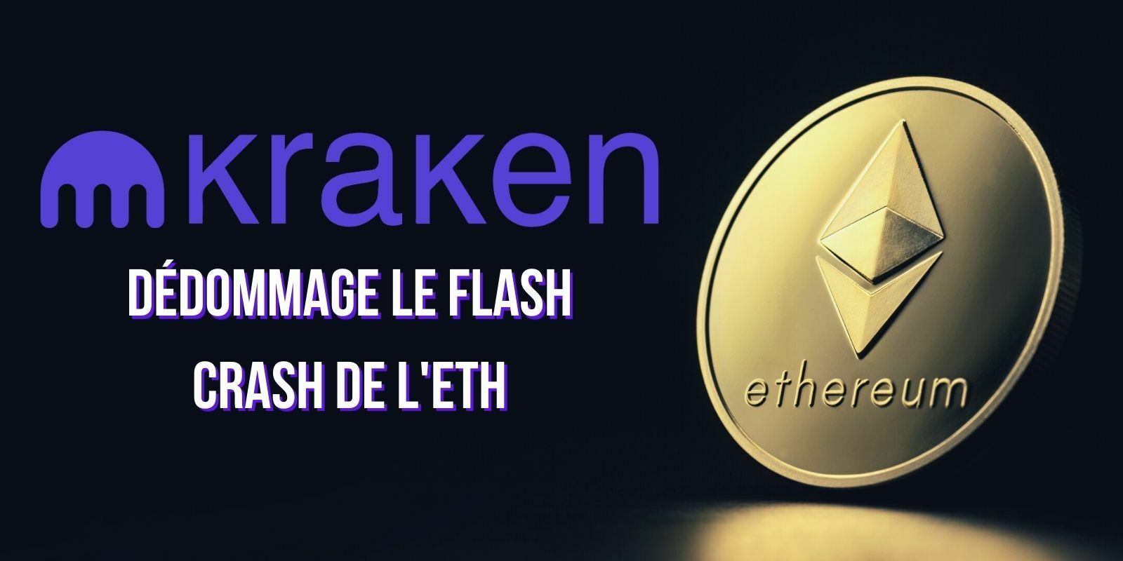 Kraken dédommage les utilisateurs touchés par le krach éclair de l'Ether