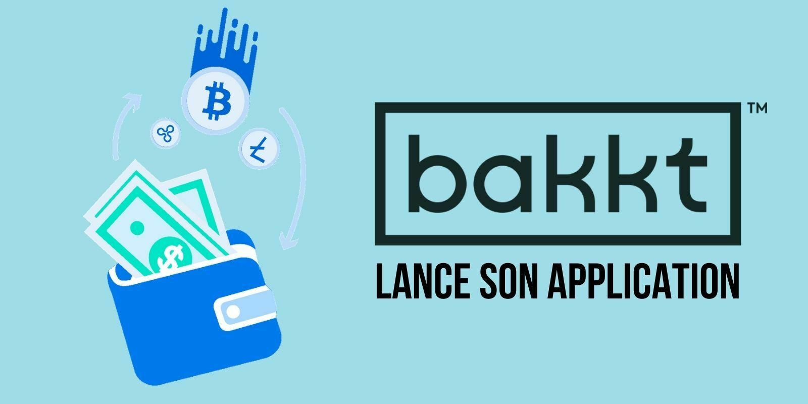 Bakkt lance une application de paiement pour gérer « toutes les formes d’actifs numériques »