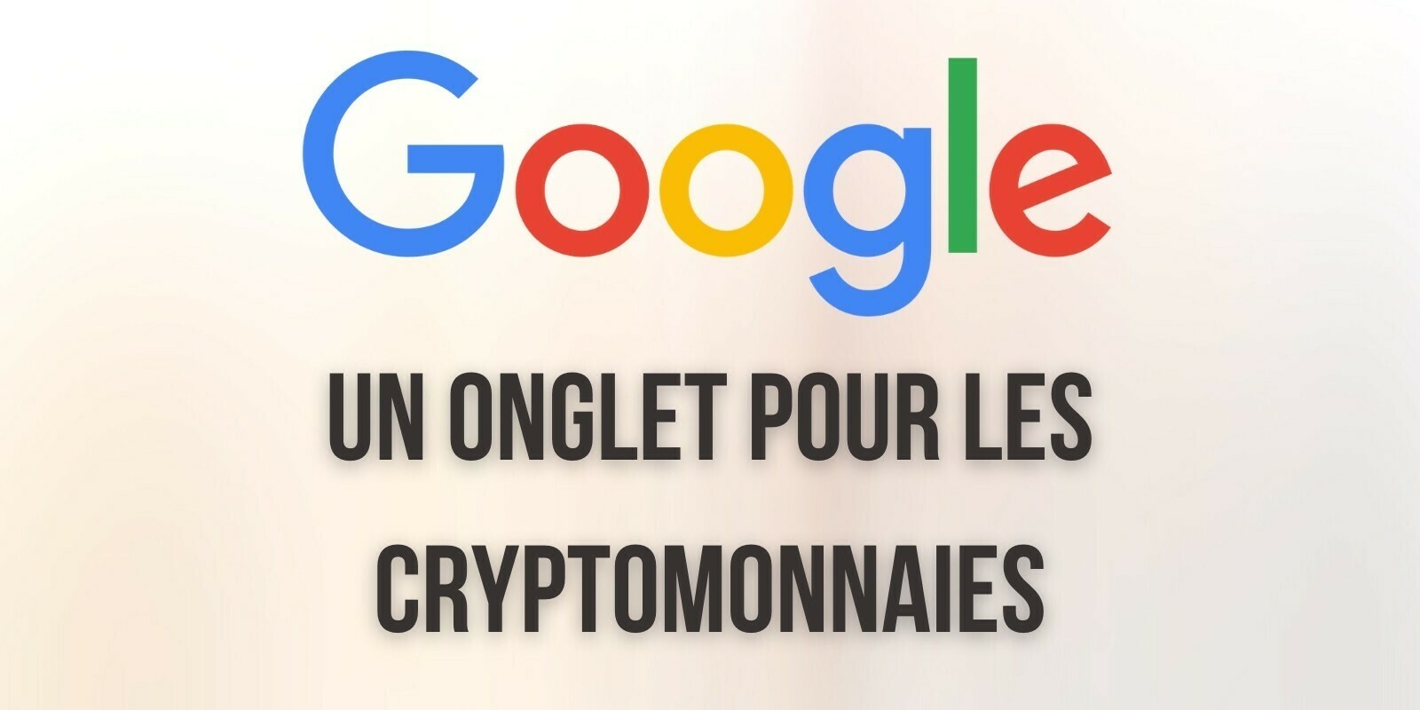 Google Finance ajoute un onglet dédié aux cryptomonnaies - Le géant retourne-t-il sa veste ?