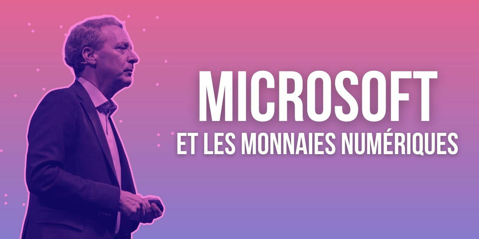Les monnaies numériques sont réservées aux banques, selon le président de Microsoft