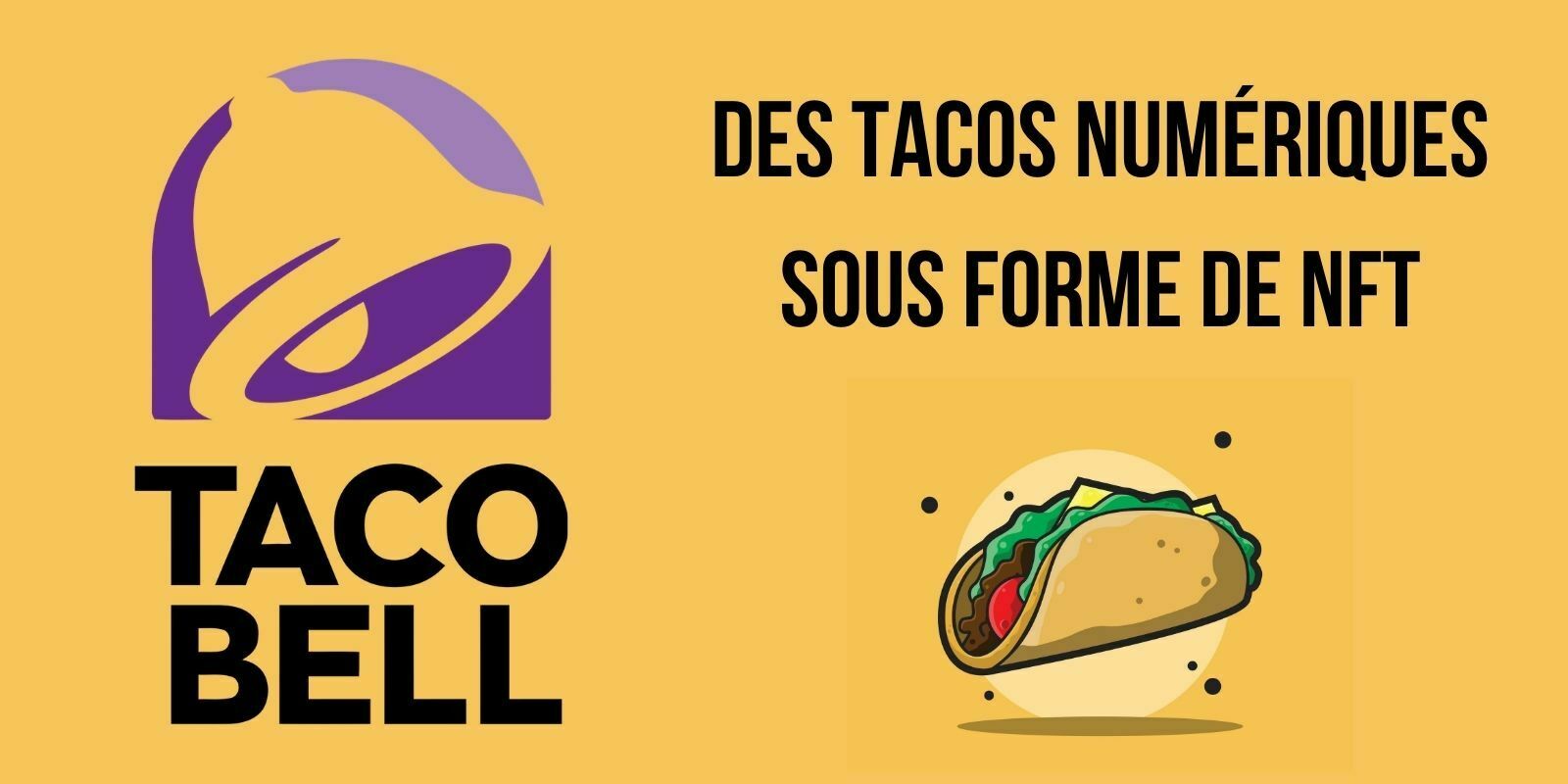 Taco Bell monte dans le train des NFT avec des tacos numériques à collectionner