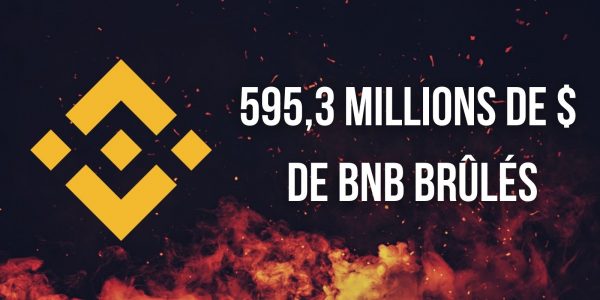 Binance brûle 595,3 millions de dollars de BNB - Un montant record pour la plateforme