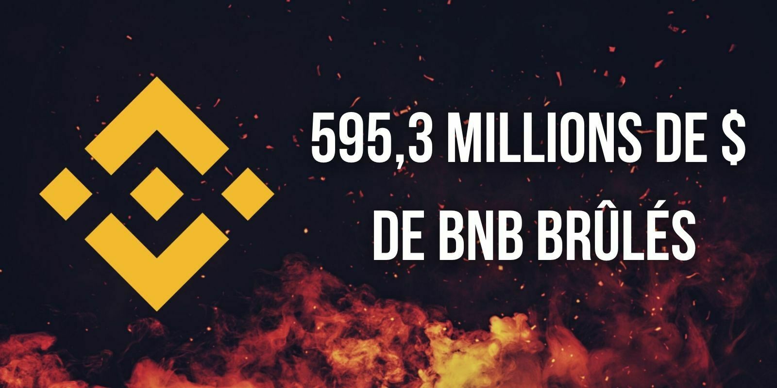 Binance brûle 595,3 millions de dollars de BNB - Un montant record pour la plateforme