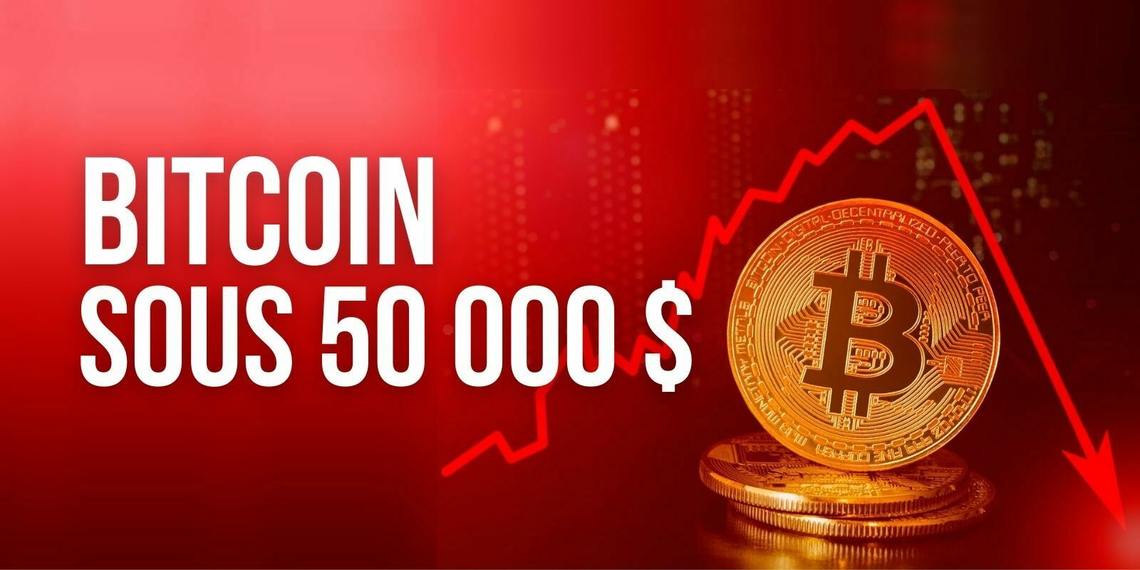 Bitcoin (BTC) chute sous les 50 000 dollars – Que s’est-il passé ?
