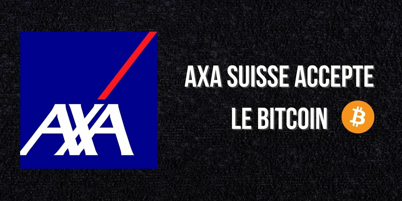 La branche suisse de l'assureur AXA accepte maintenant le Bitcoin (BTC)