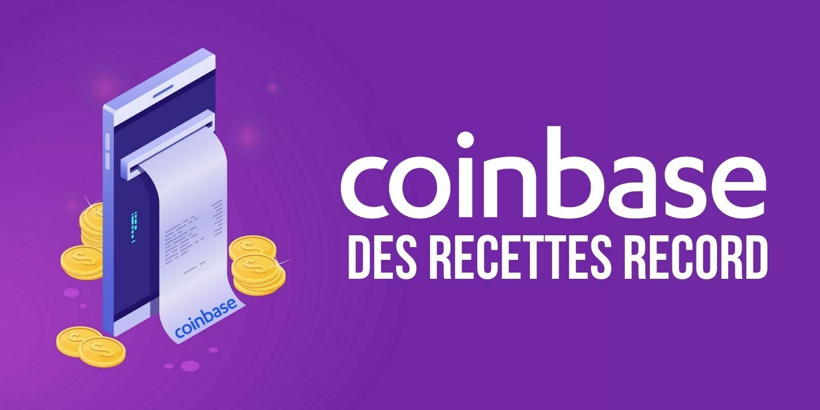 Coinbase a dégagé 1,8 milliard de dollars de recettes au premier trimestre 2021