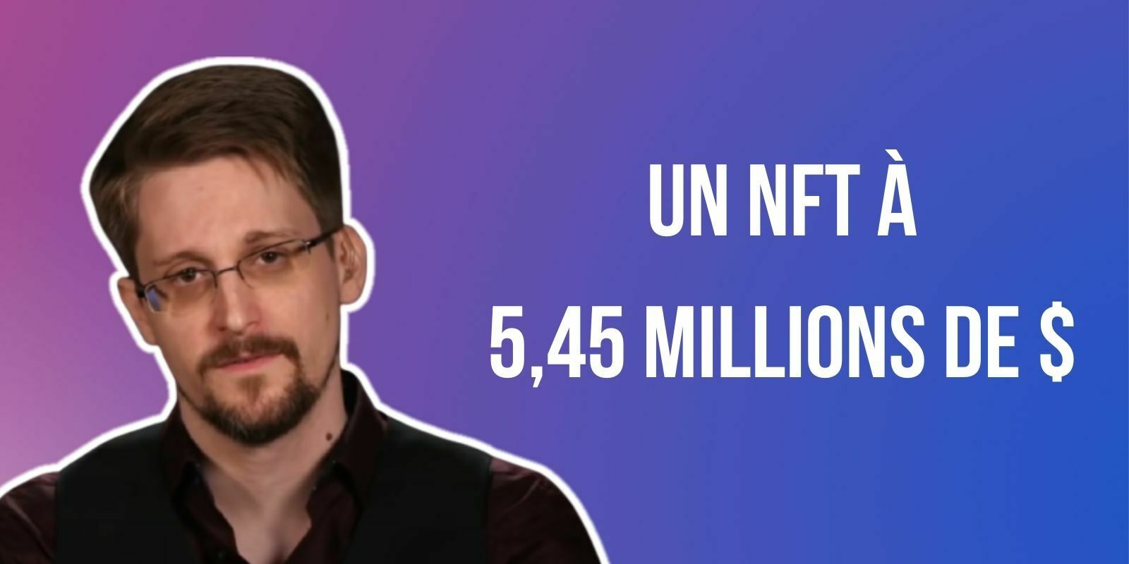 Edward Snowden vend un NFT 5,45 millions de dollars au profit d'une organisation défendant la liberté d'expression