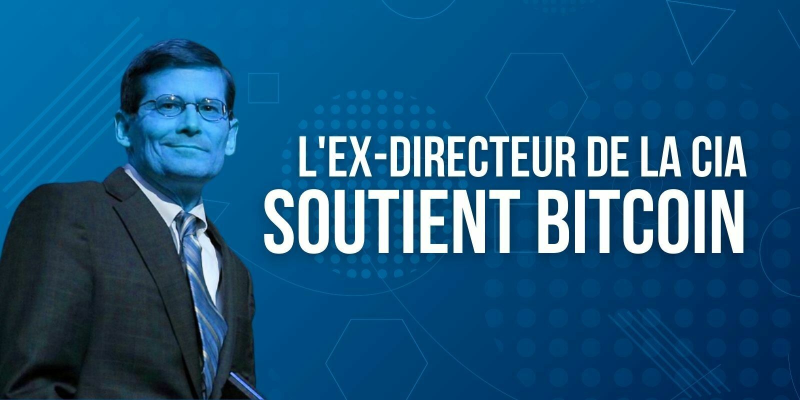L’ancien directeur de la CIA soutient officiellement le Bitcoin (BTC)