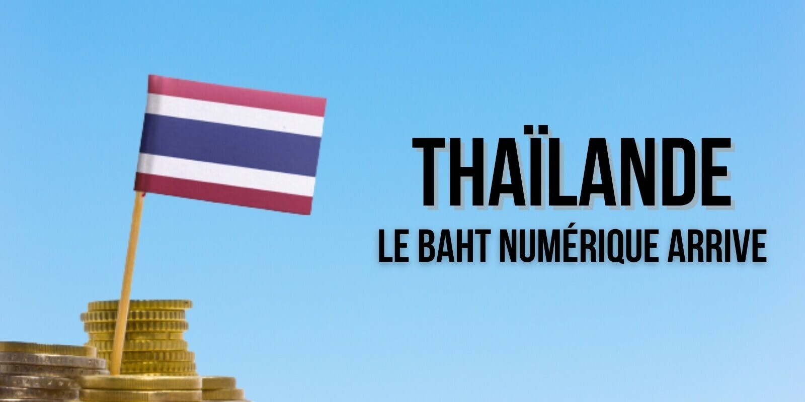 La Thaïlande débutera les essais de son baht numérique en 2022