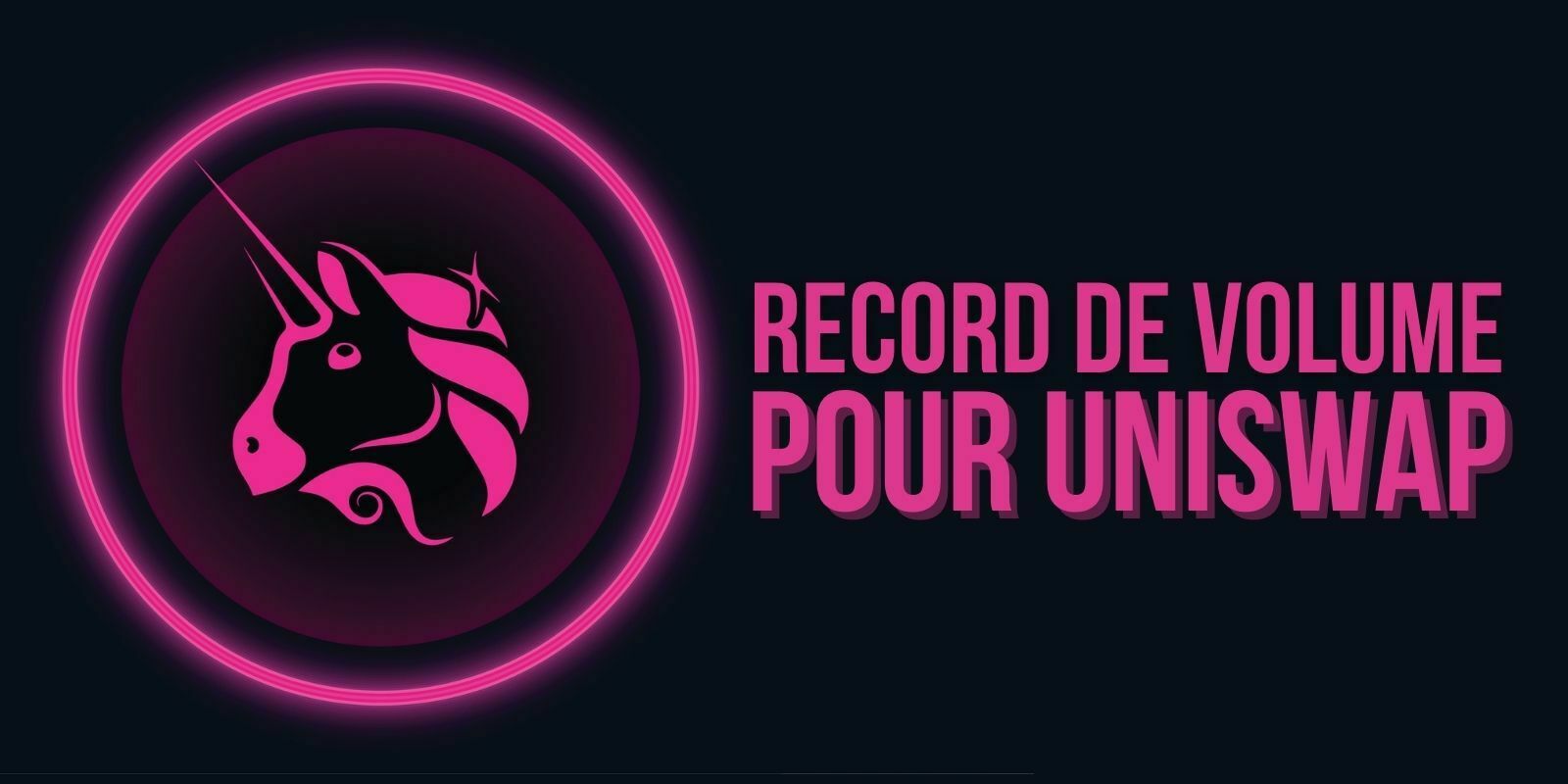 Le volume d'échange hebdomadaire d'Uniswap dépasse les 10 milliards de dollars pour la première fois