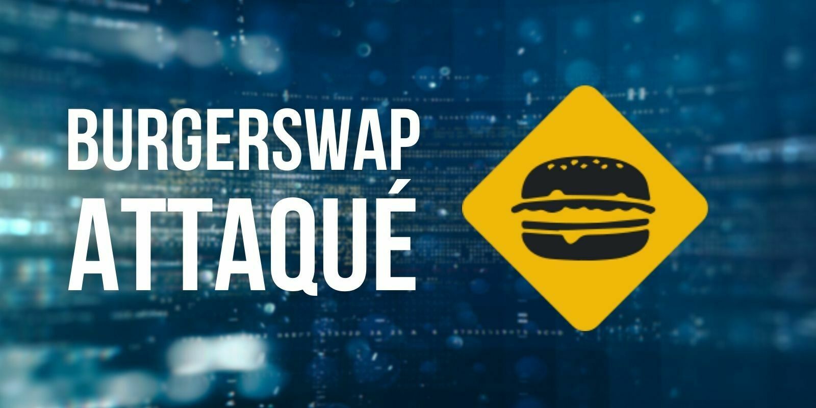 Binance Smart Chain : BurgerSwap subit une attaque, 7 millions de dollars perdus