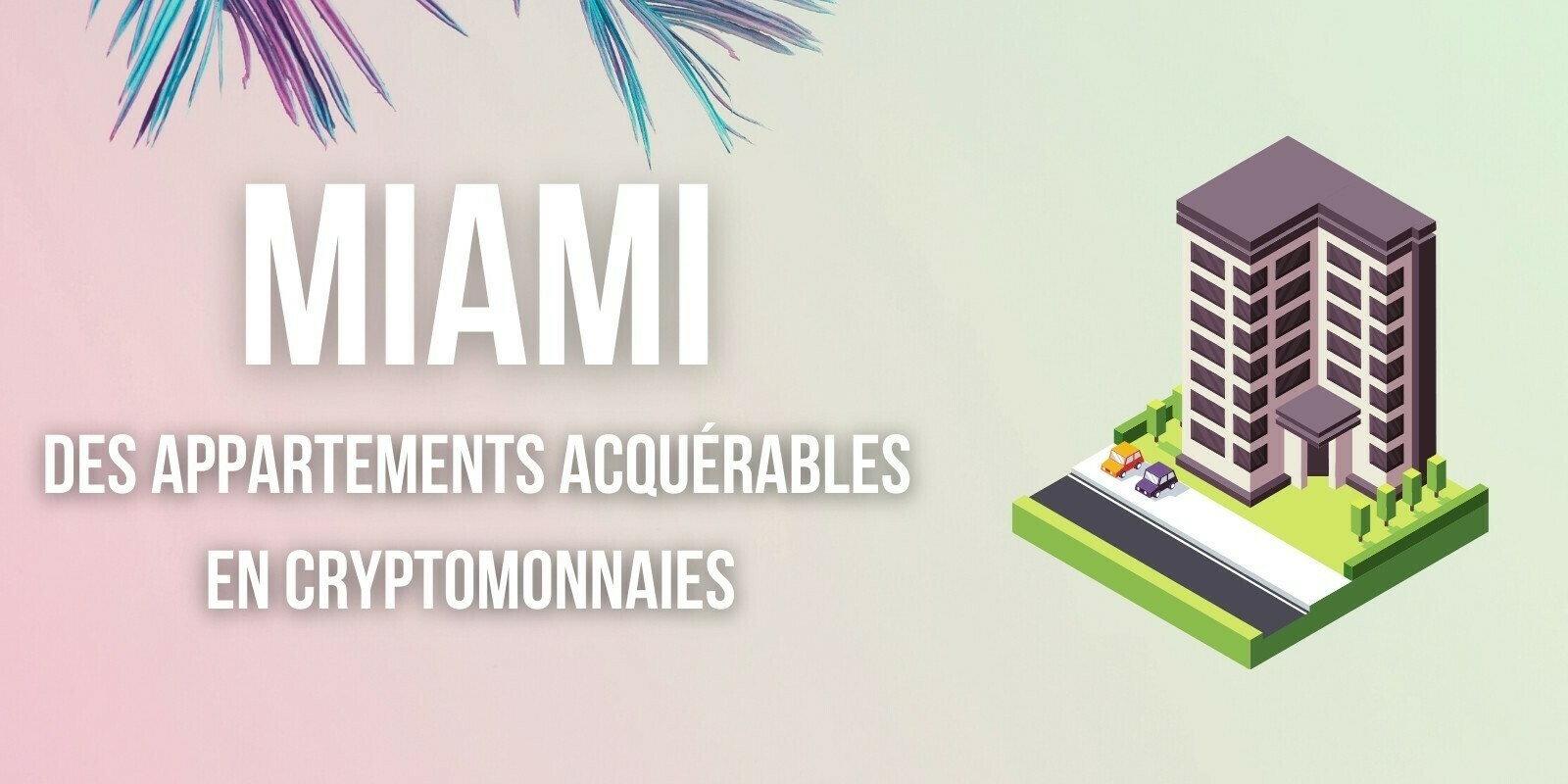 Un complexe immobilier de Miami accepte le Bitcoin (BTC) et l'Ether (ETH)