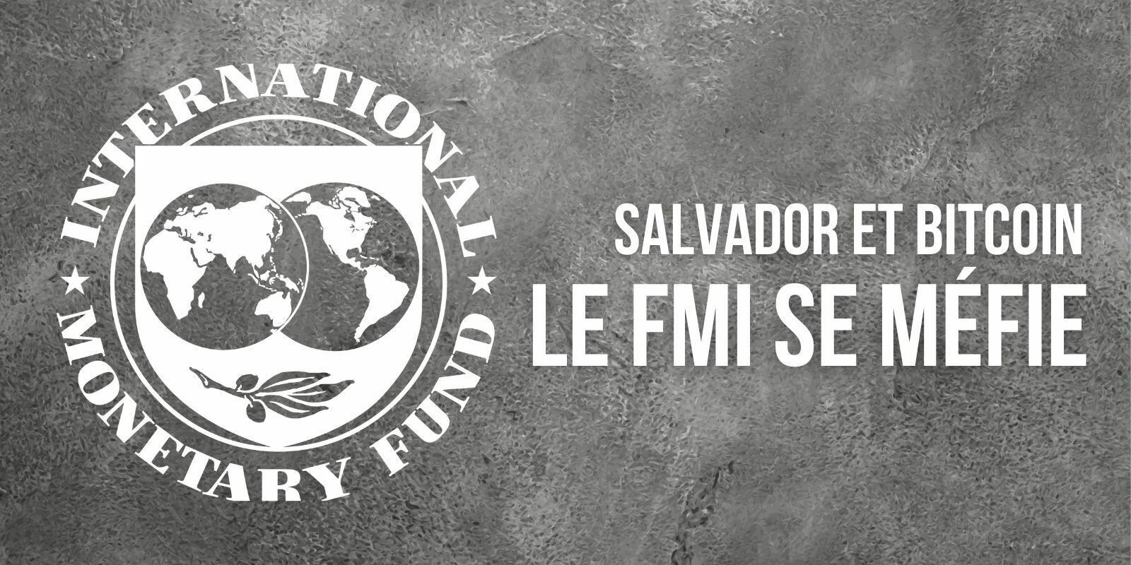 Adoption du Bitcoin (BTC) au Salvador : le FMI tire la sonnette d’alarme