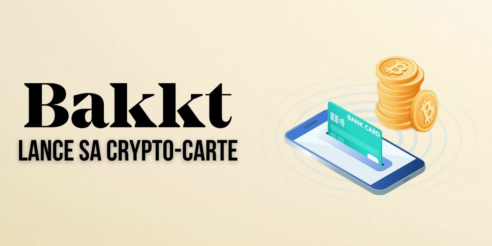 Bakkt lance sa crypto-carte pour « maximiser la capacité des utilisateurs à dépenser leurs actifs numériques »