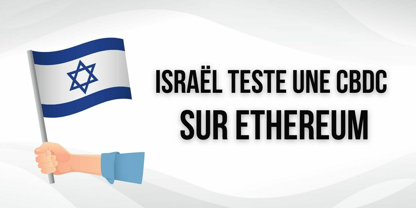 La Banque d’Israël intensifie ses efforts en matière de CBDC avec des tests sur Ethereum (ETH)