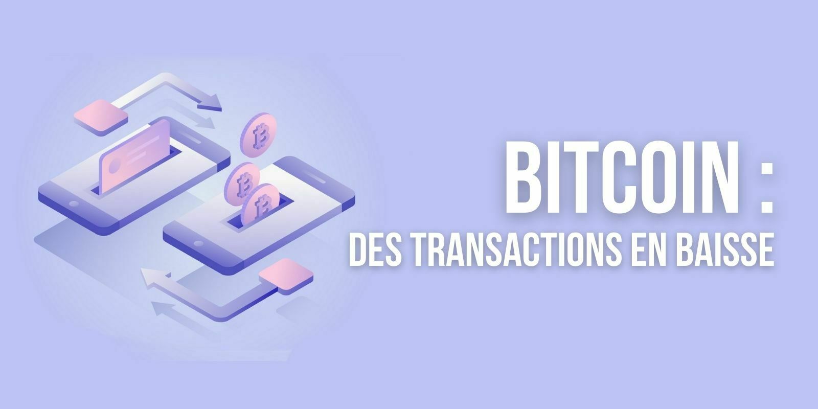 Bitcoin (BTC) : le nombre de transactions chute, les frais aussi