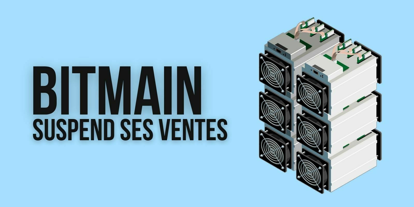 Mining en Chine : Bitmain forcé de suspendre ses ventes à cause des prix en baisse