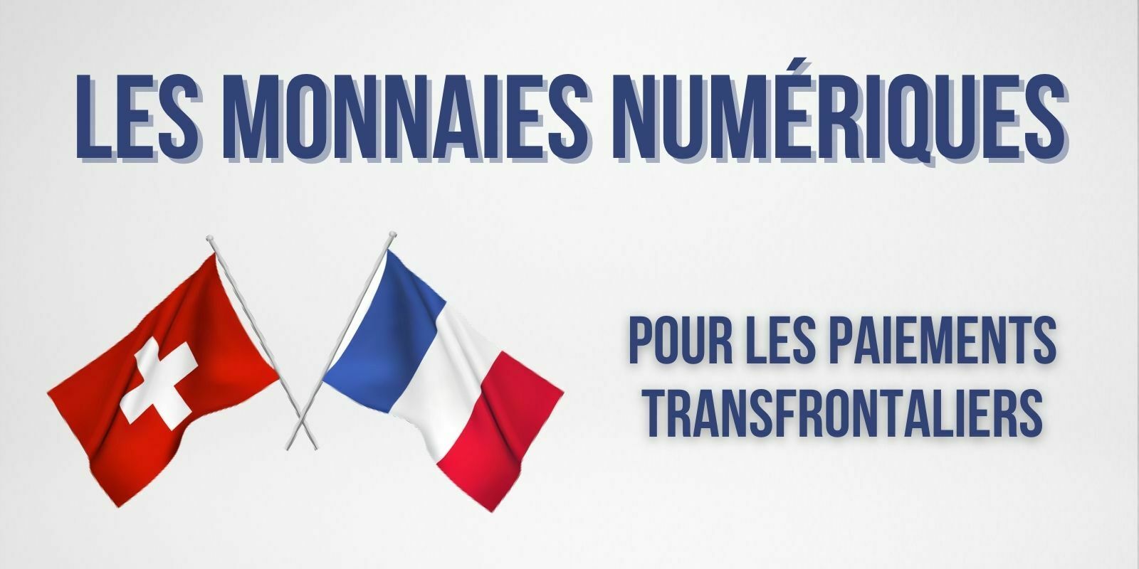 La France et la Suisse expérimentent des monnaies numériques pour les paiements transfrontaliers