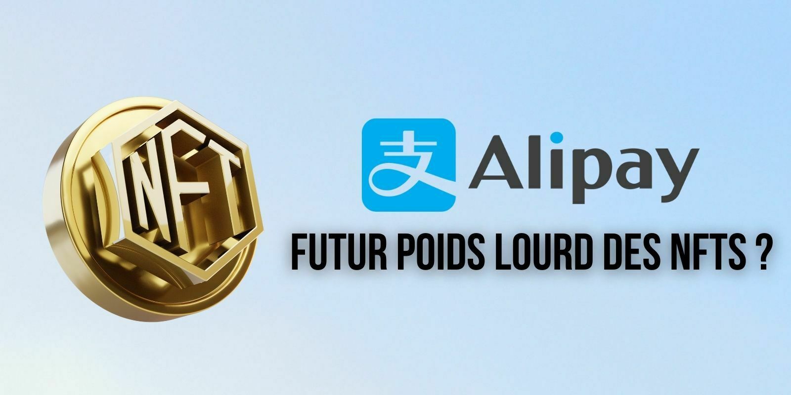 Le géant chinois du paiement Alipay se lance dans la vente de NFTs – Deviendra-t-il l'un des leaders du secteur ?