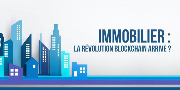 En quoi la blockchain peut-elle représenter le futur de l'immobilier ?