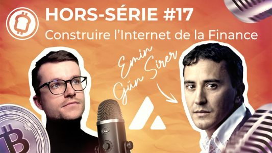 Podcast hors-série #17 - Construire l'internet de la finance ? Avec Emin Gün Sirer de Avalanche $AVAX