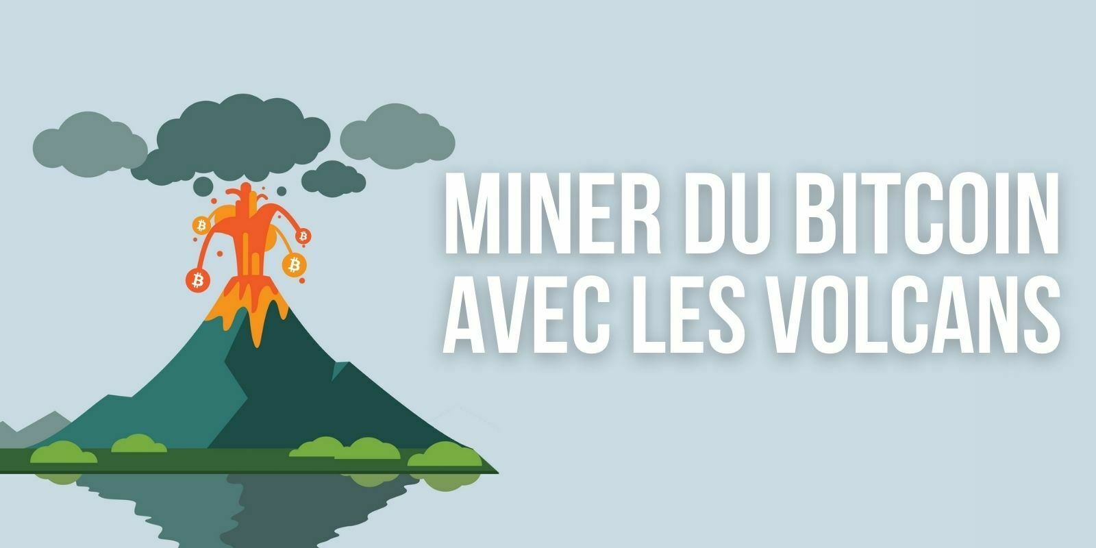 Le président du Salvador souhaite utiliser l’énergie des volcans pour miner du Bitcoin (BTC)