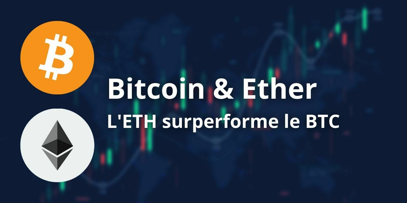 La surperformance de l'Ether (ETH) vis-à-vis du Bitcoin (BTC) se poursuit