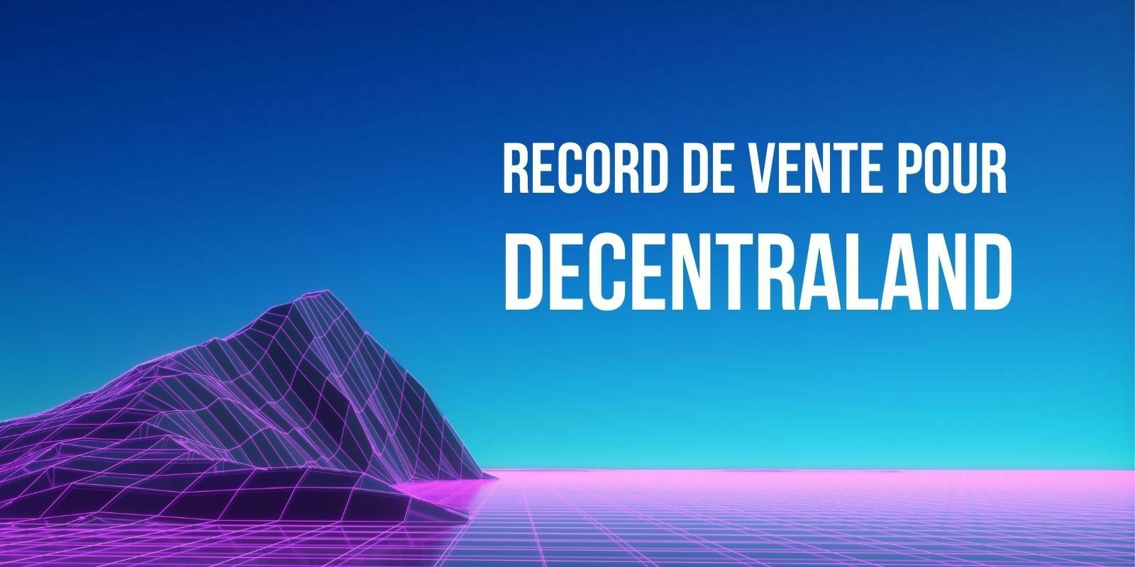 Un lot de terrains du monde virtuel Decentraland (MANA) s’est vendu près de 1M$
