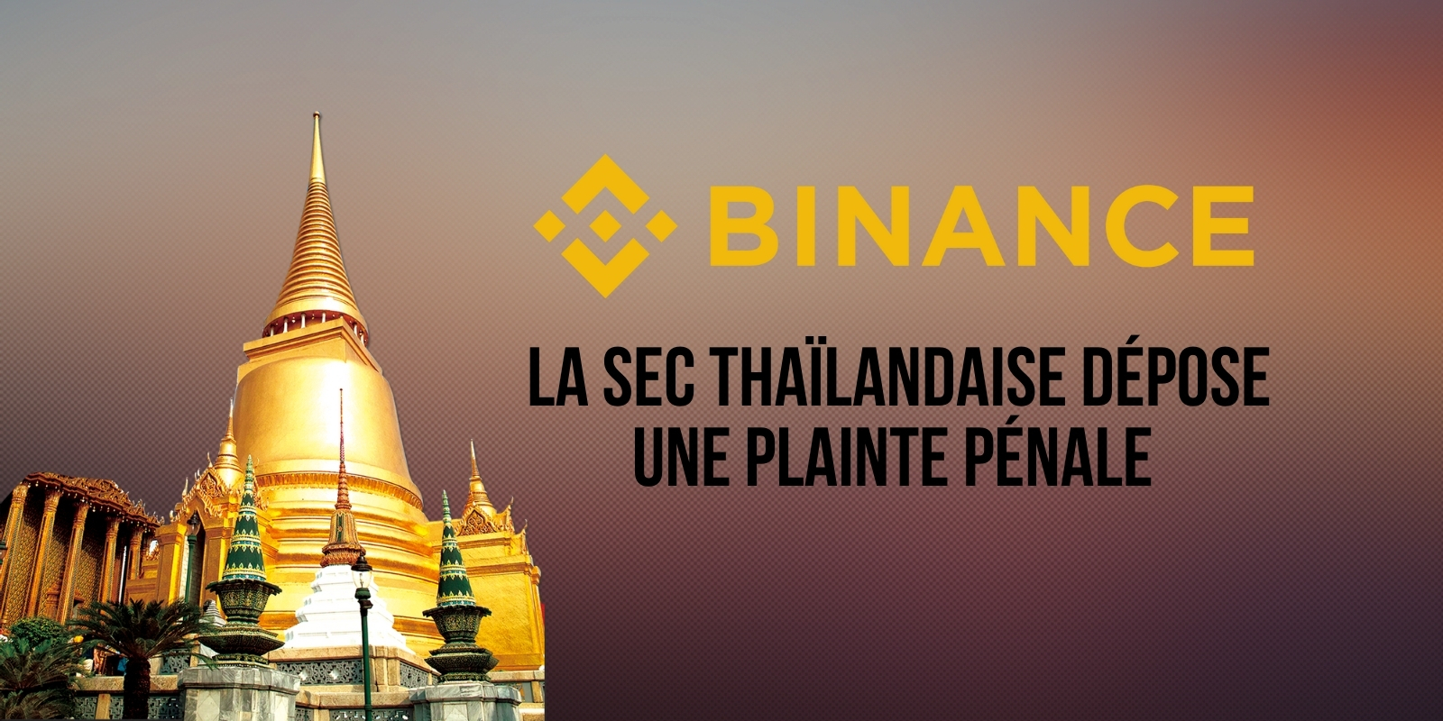 La SEC thaïlandaise dépose une plainte pénale contre Binance