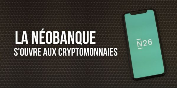 N26 : les achats de cryptomonnaies bientôt disponibles avec la néobanque
