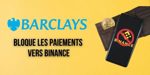 La banque britannique Barclays bloque les paiements vers Binance pour « protéger l'argent » de ses clients