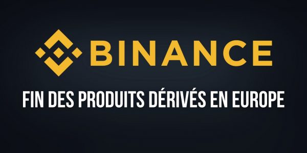 Binance interrompt son offre de produits dérivés dans 3 pays européens – Des mesures à venir pour la France ?
