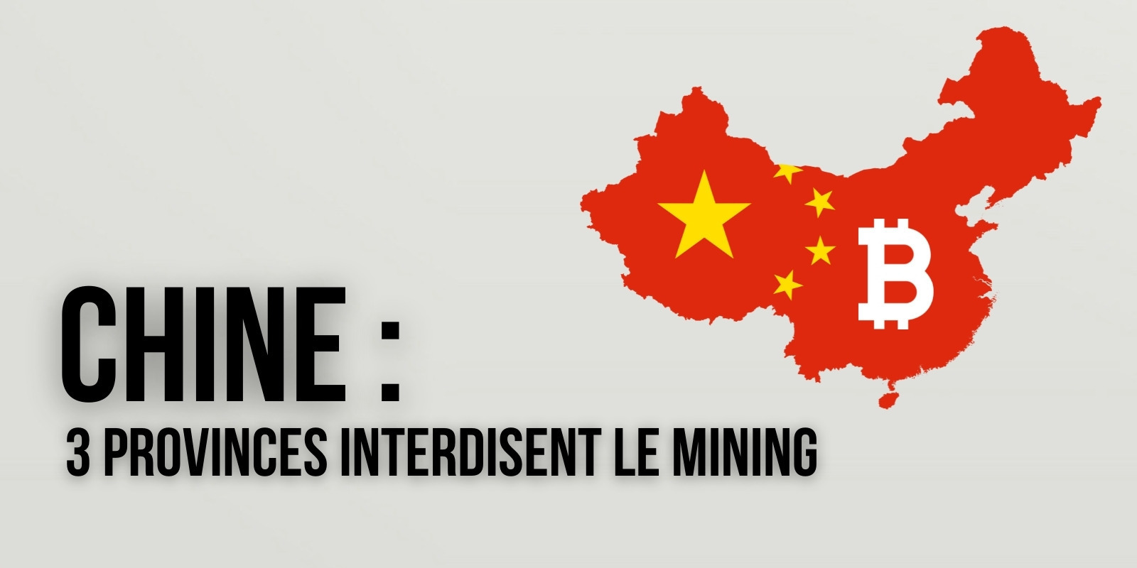 Chine : trois nouvelles provinces interdisent le mining de Bitcoin (BTC)