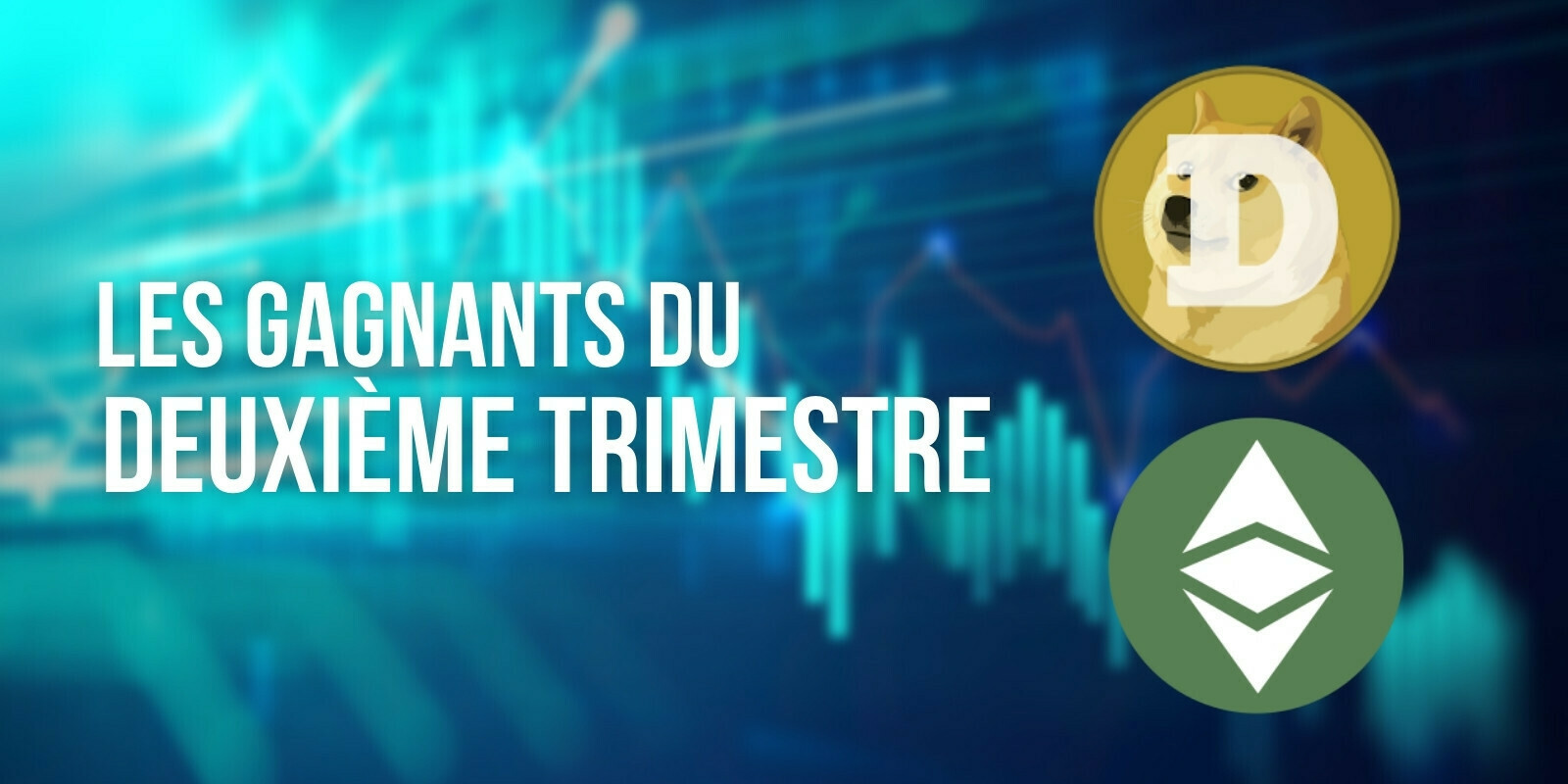 Investissement : les grands gagnants du 2e trimestre sont… Dogecoin (DOGE) et Ethereum Classic (ETC)