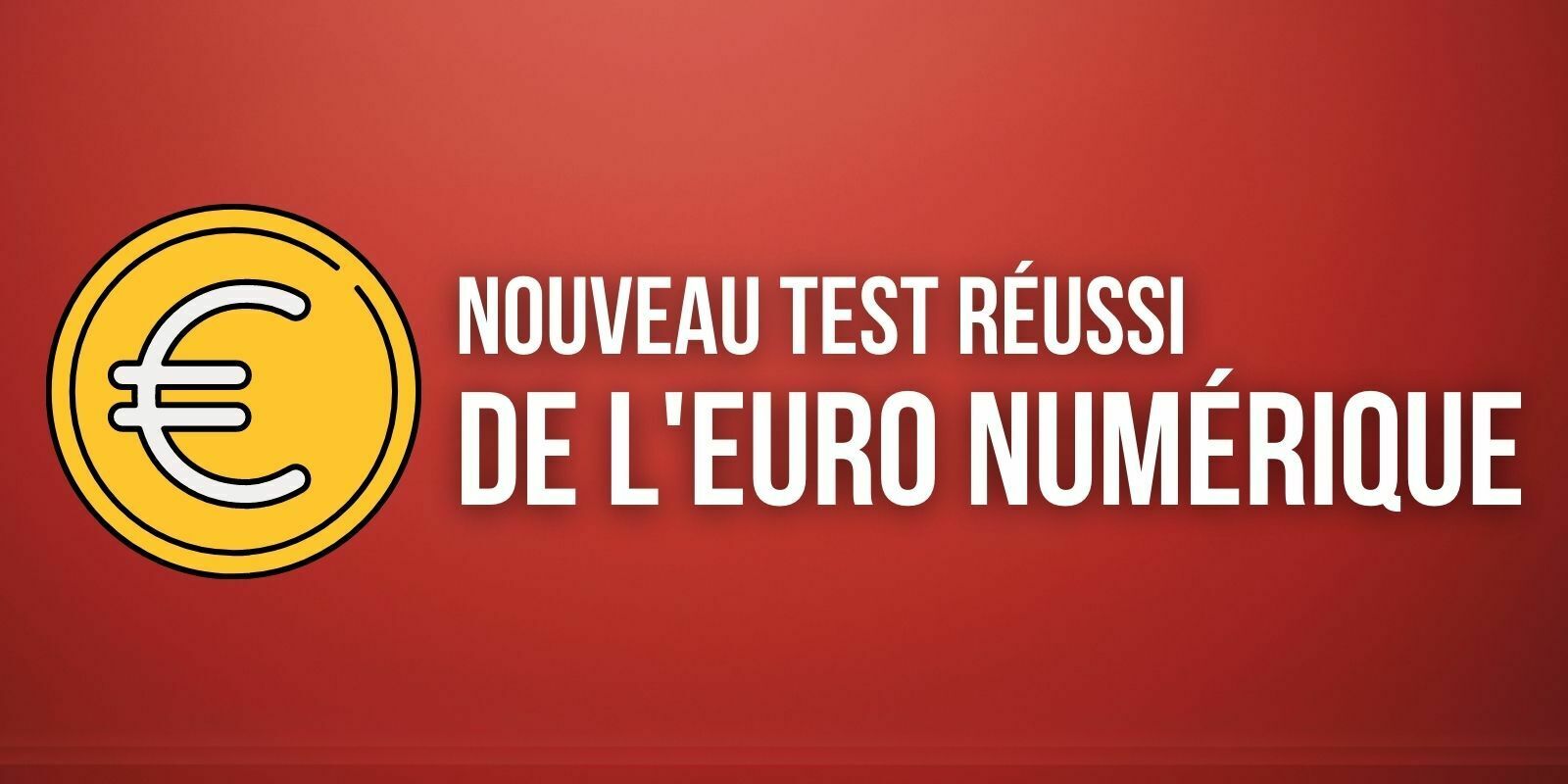 Euro numérique : la Banque de France annonce un 7e test réussi avec la Banque Centrale de Tunisie