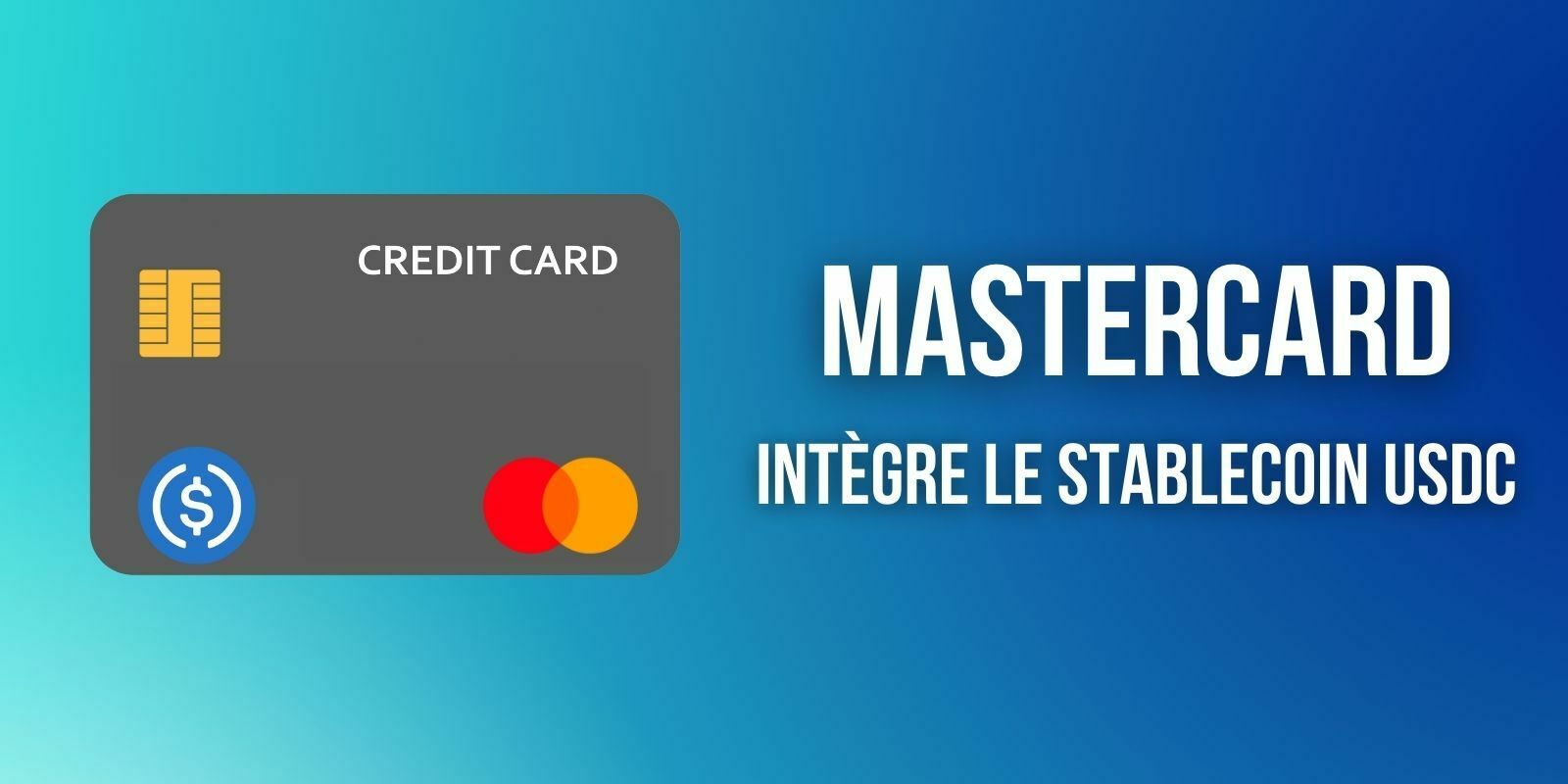 Mastercard va tester le stablecoin USDC pour permettre à ses clients de payer en cryptomonnaies