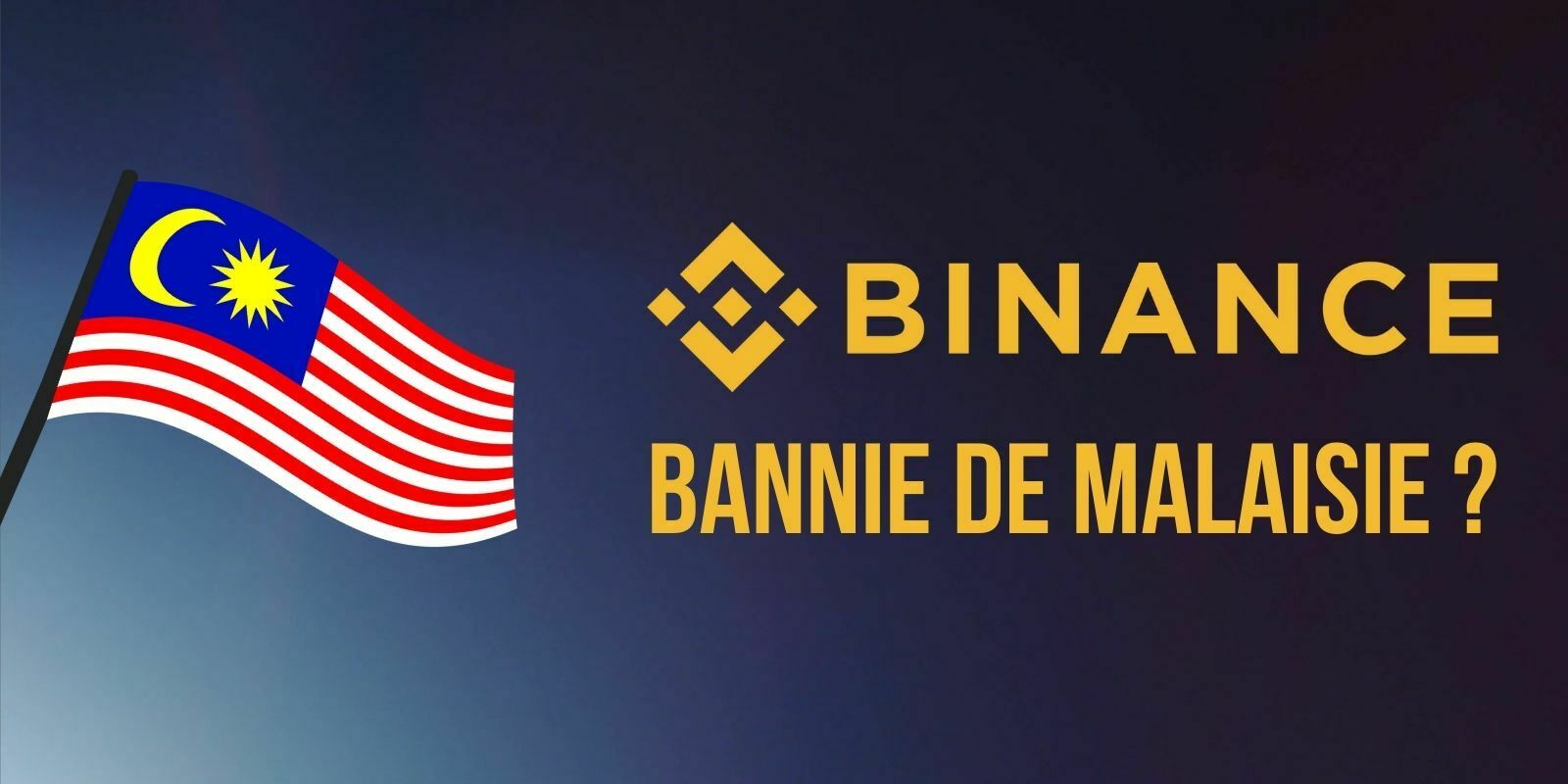 Le régulateur financier de Malaisie ordonne à Binance de mettre fin à ses activités dans le pays
