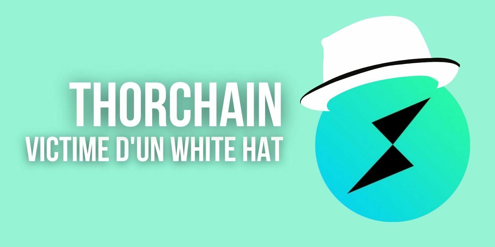 THORchain : une nouvelle attaque et un avertissement d’un hacker « white hat »