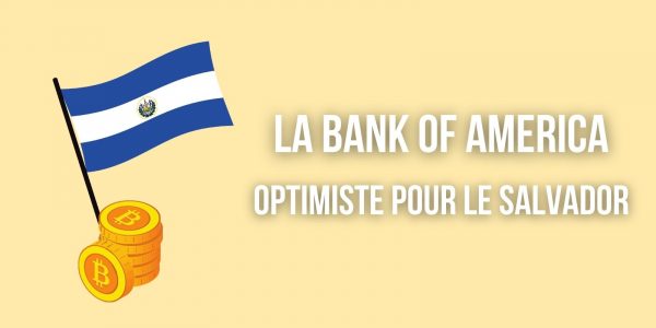 La Bank Of America optimiste quant à l'adoption du Bitcoin au Salvador