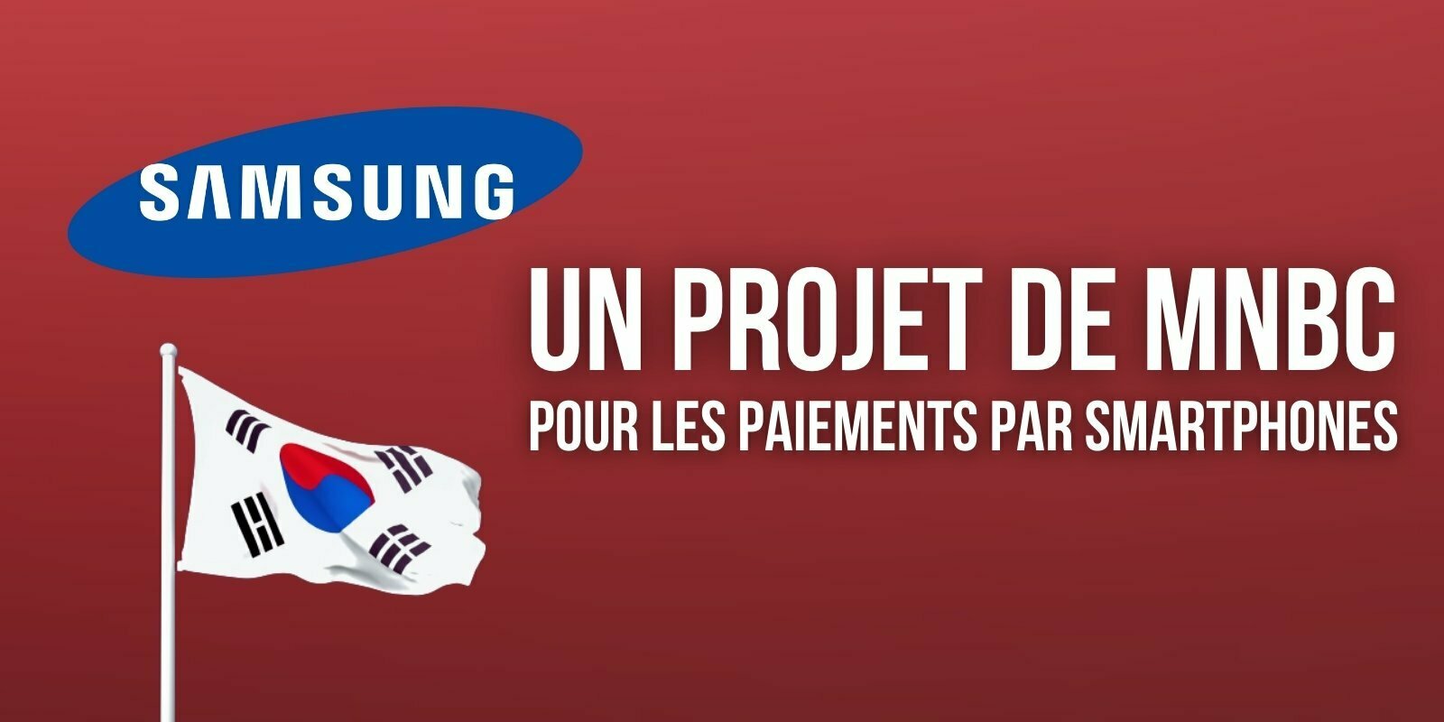 La Banque de Corée va tester les paiements en MNBC via les smartphones Samsung