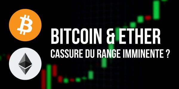 Le Bitcoin (BTC) et l'Ether (ETH) tentent la cassure par le haut de leur range