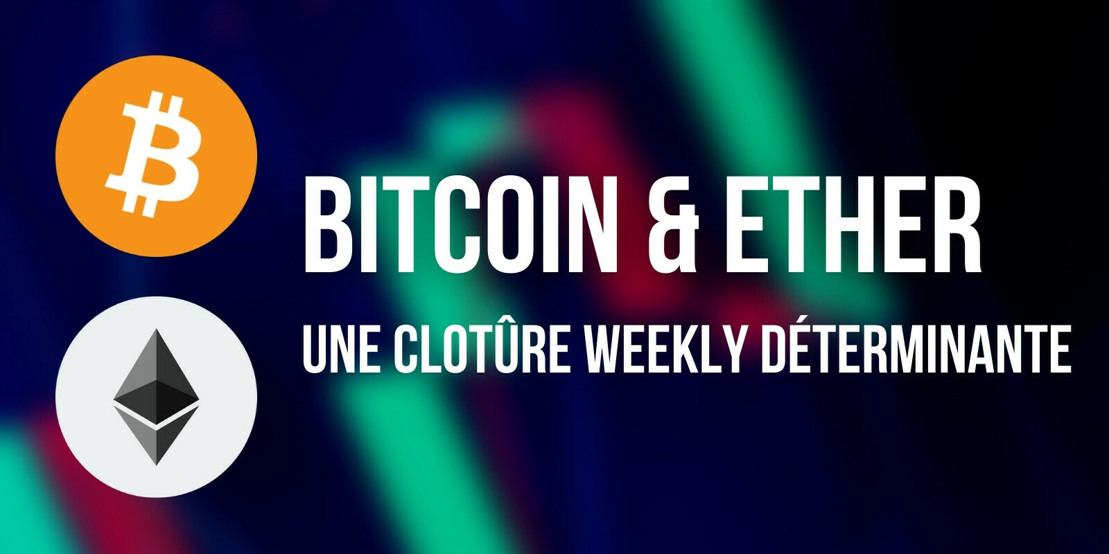 Le Bitcoin (BTC) et l'Ether (ETH) font face à une importante clôture hebdomadaire